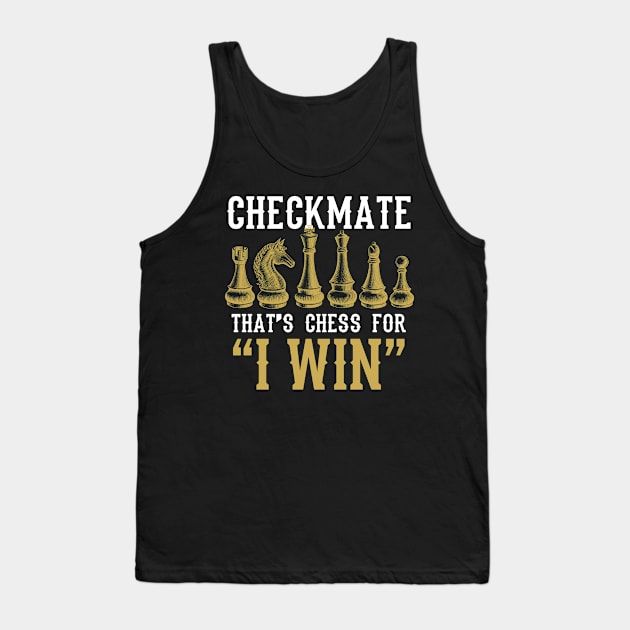 Checkmate That's Chess For I Win Tank Top by divawaddle